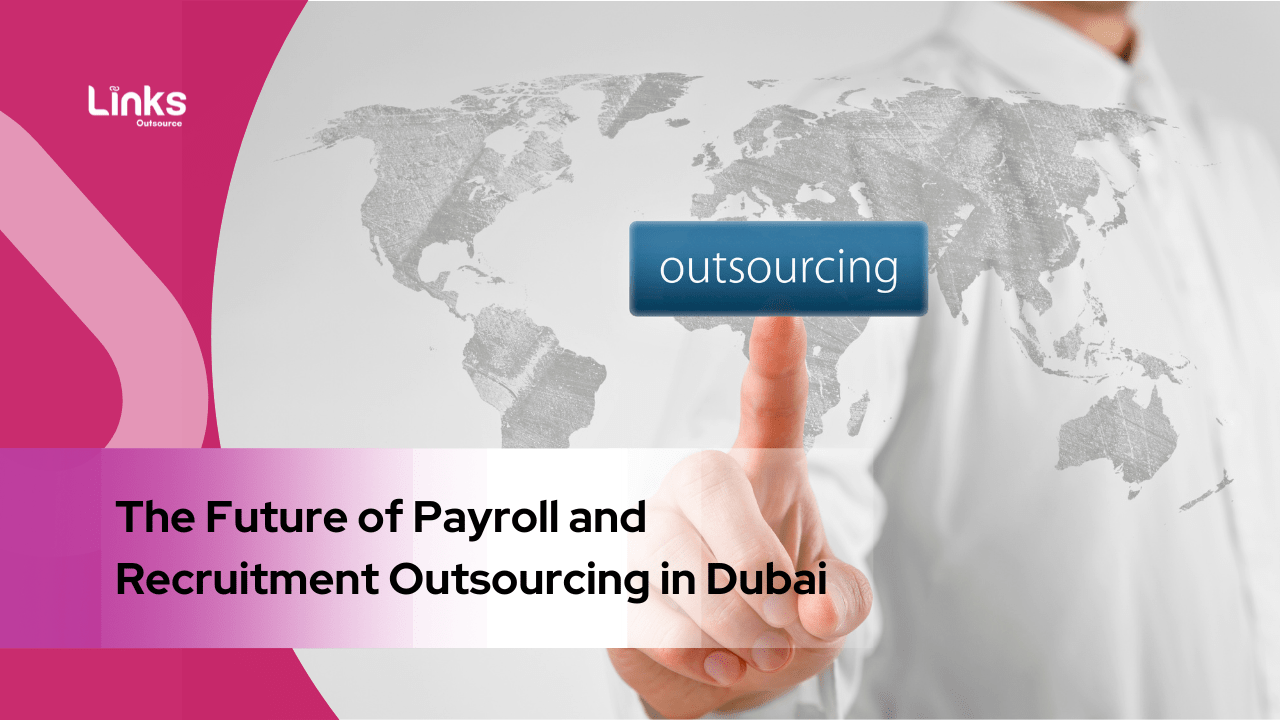 The Future of Payroll and Recruitment Outsourcing in Dubai