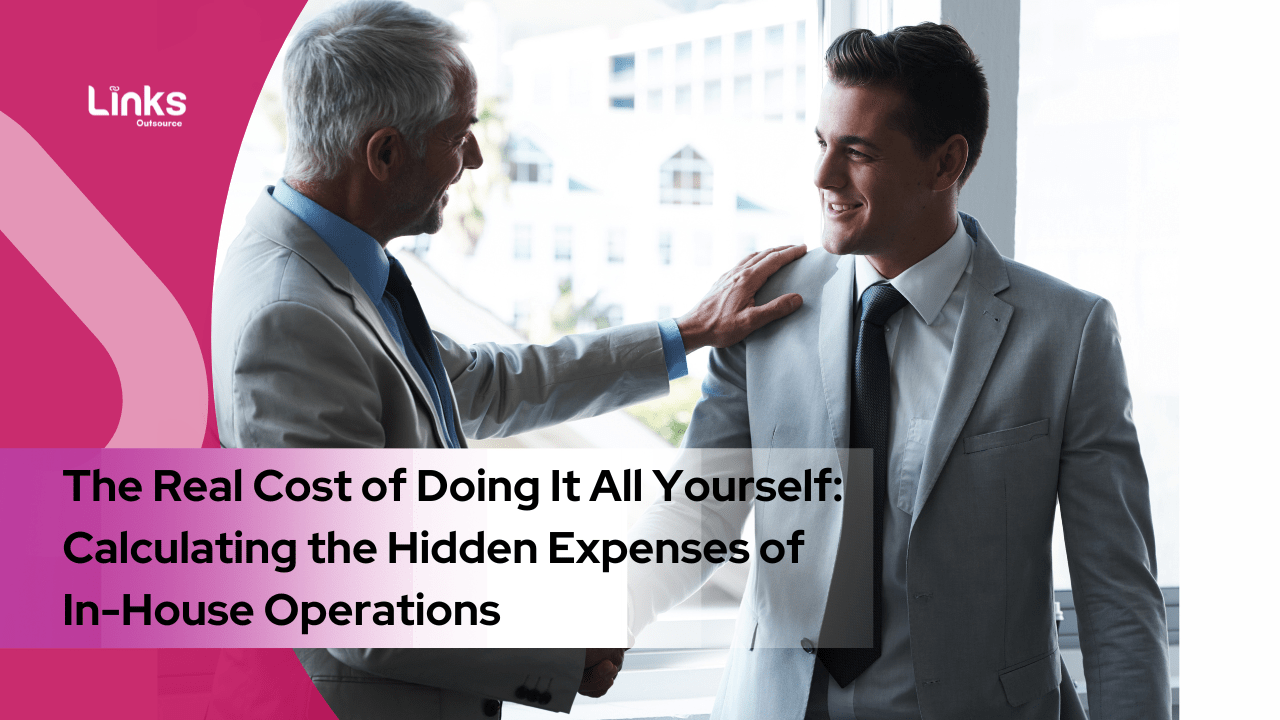 The Real Cost of Doing It All Yourself: Calculating the Hidden Expenses of In-House Operations