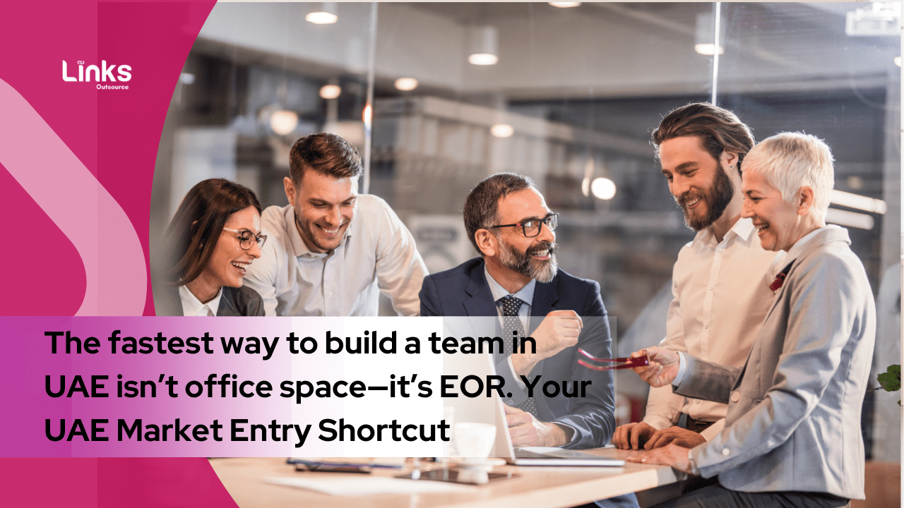 The Fastest Way to Build a Team in UAE Isn’t Office Space—It’s EOR: Your UAE Market Entry Shortcut