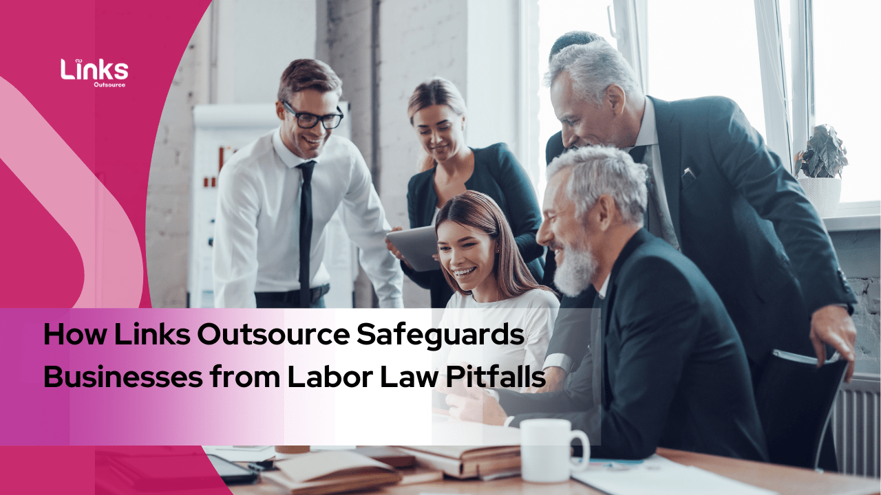 How Links Outsource Safeguards Businesses from Labor Law Pitfalls