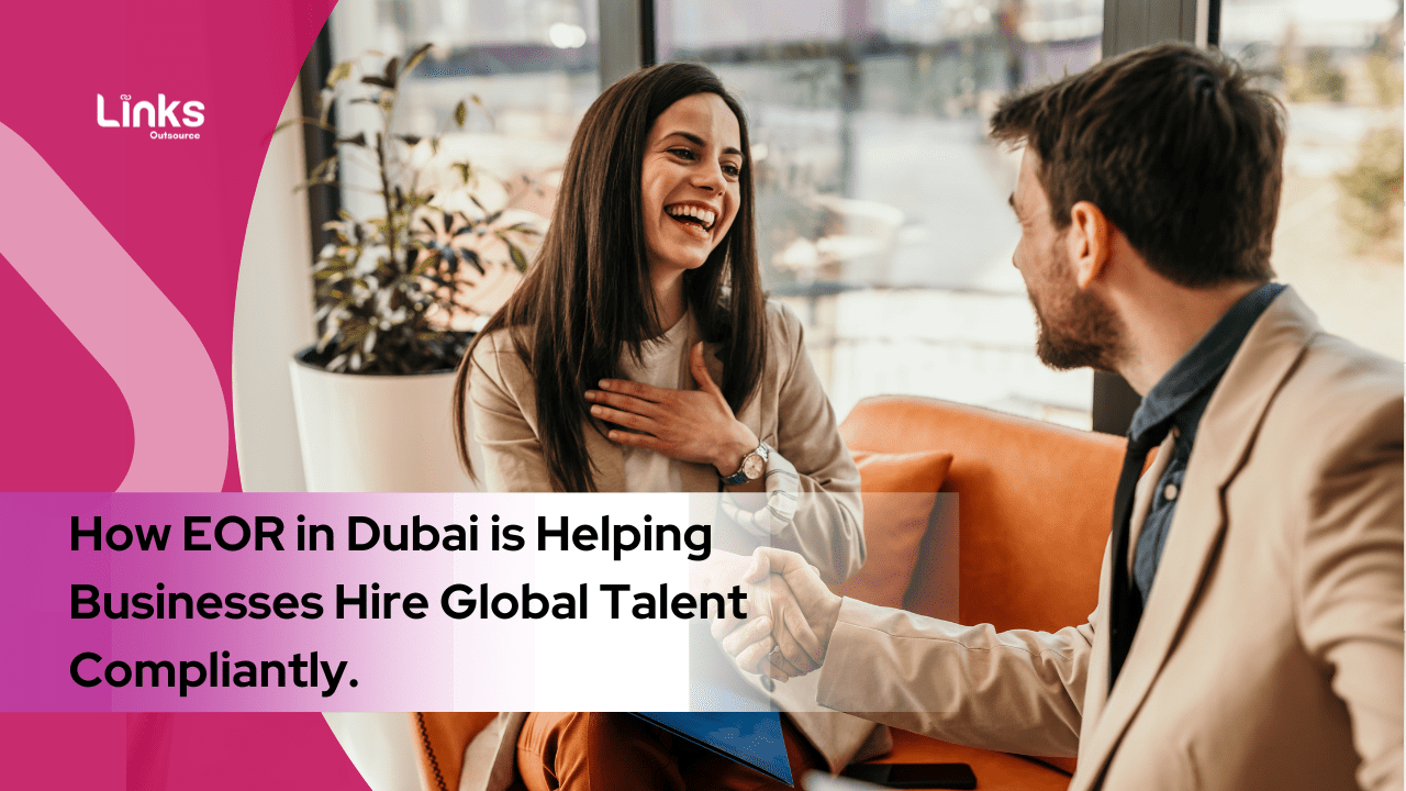 How EOR in Dubai is Helping Businesses Hire Global Talent Compliantly