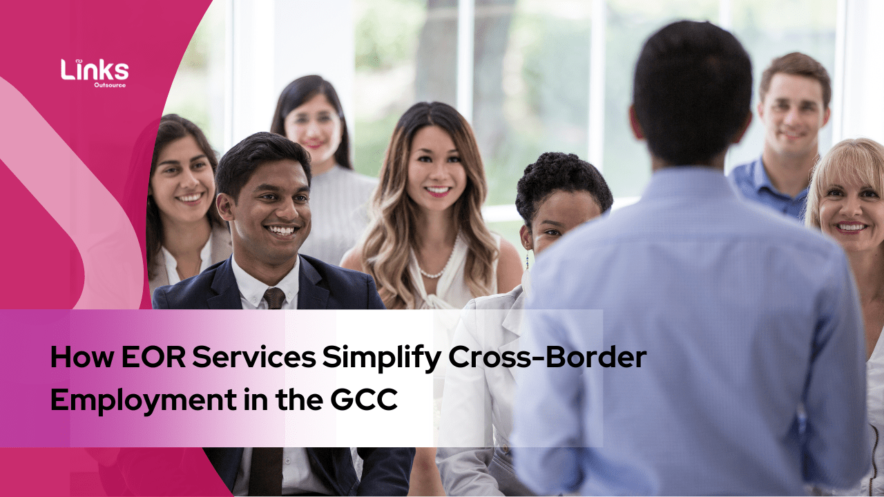 How EOR Services Simplify Cross-Border Employment in the GCC