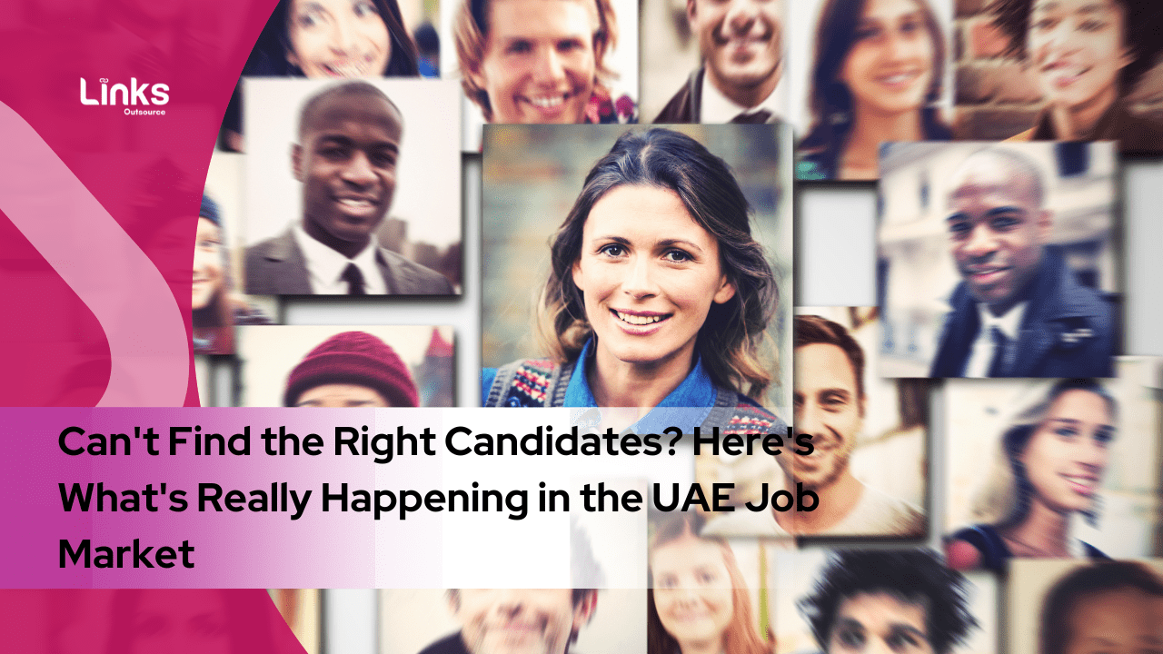 Can't Find the Right Candidates? Here's What's Really Happening in the UAE Job Market