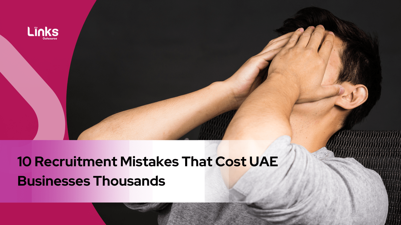 10 Recruitment Mistakes That Cost UAE Businesses Thousands