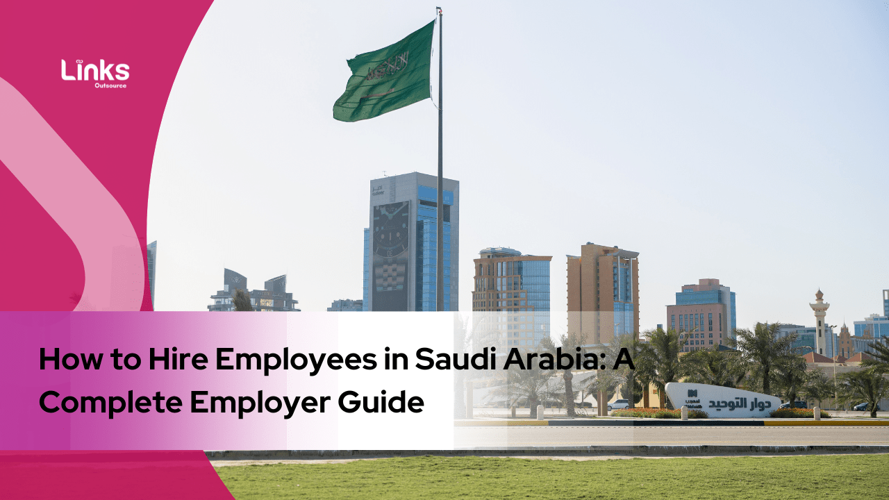 How to Hire Employees in Saudi Arabia: A Complete Employer Guide