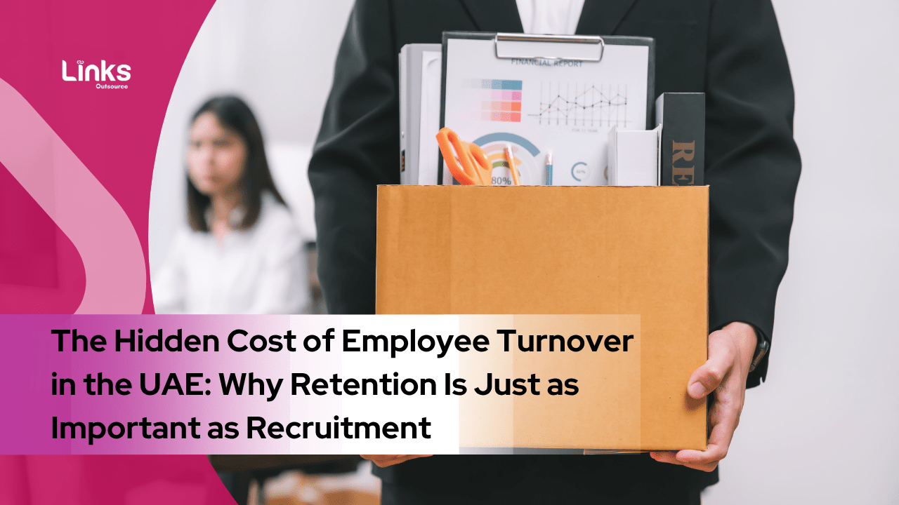 The Hidden Cost of Employee Turnover in the UAE: Why Retention Is Just as Important as Recruitment