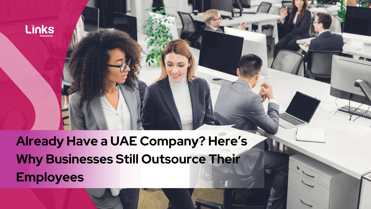 Already Have a UAE Company? Here’s Why Businesses Still Outsource Their Employees
