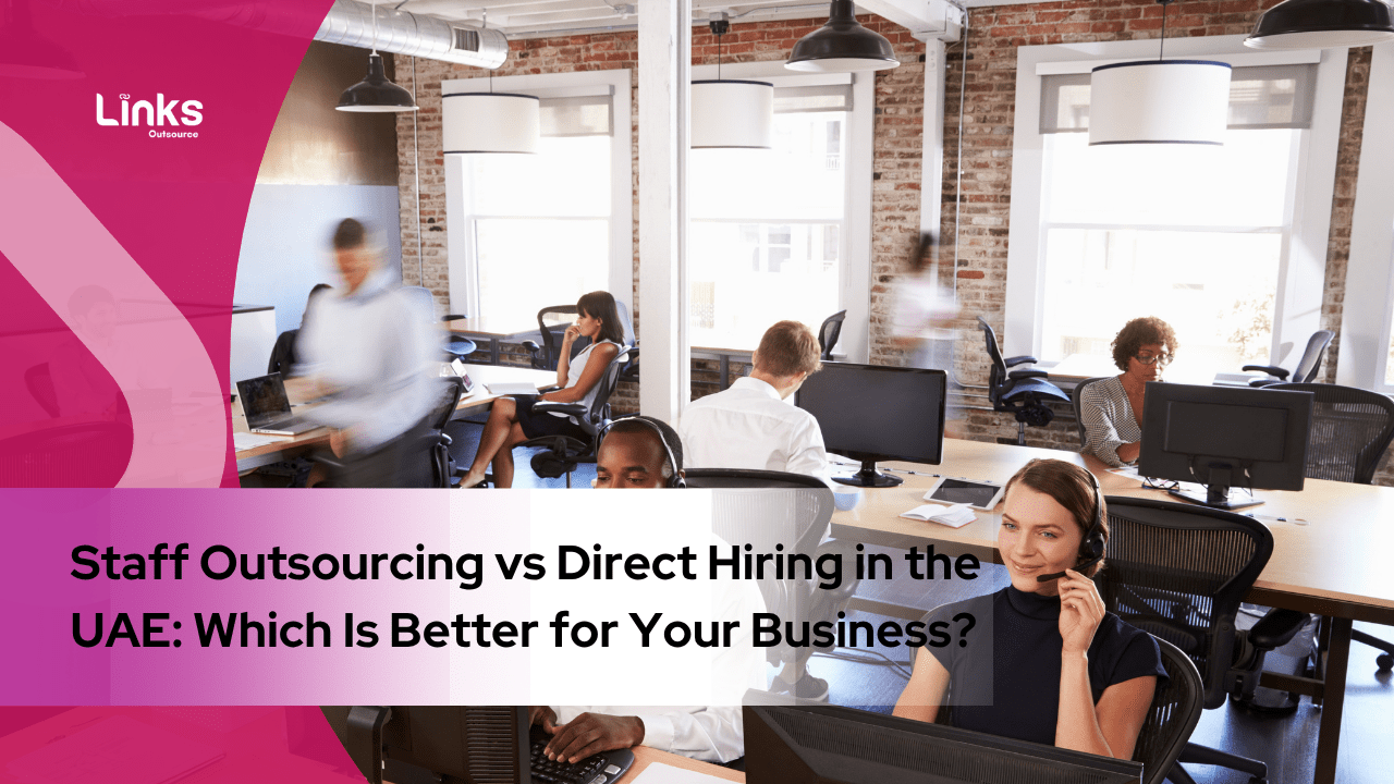 Staff Outsourcing vs Direct Hiring in the UAE: Which Is Better for Your Business?